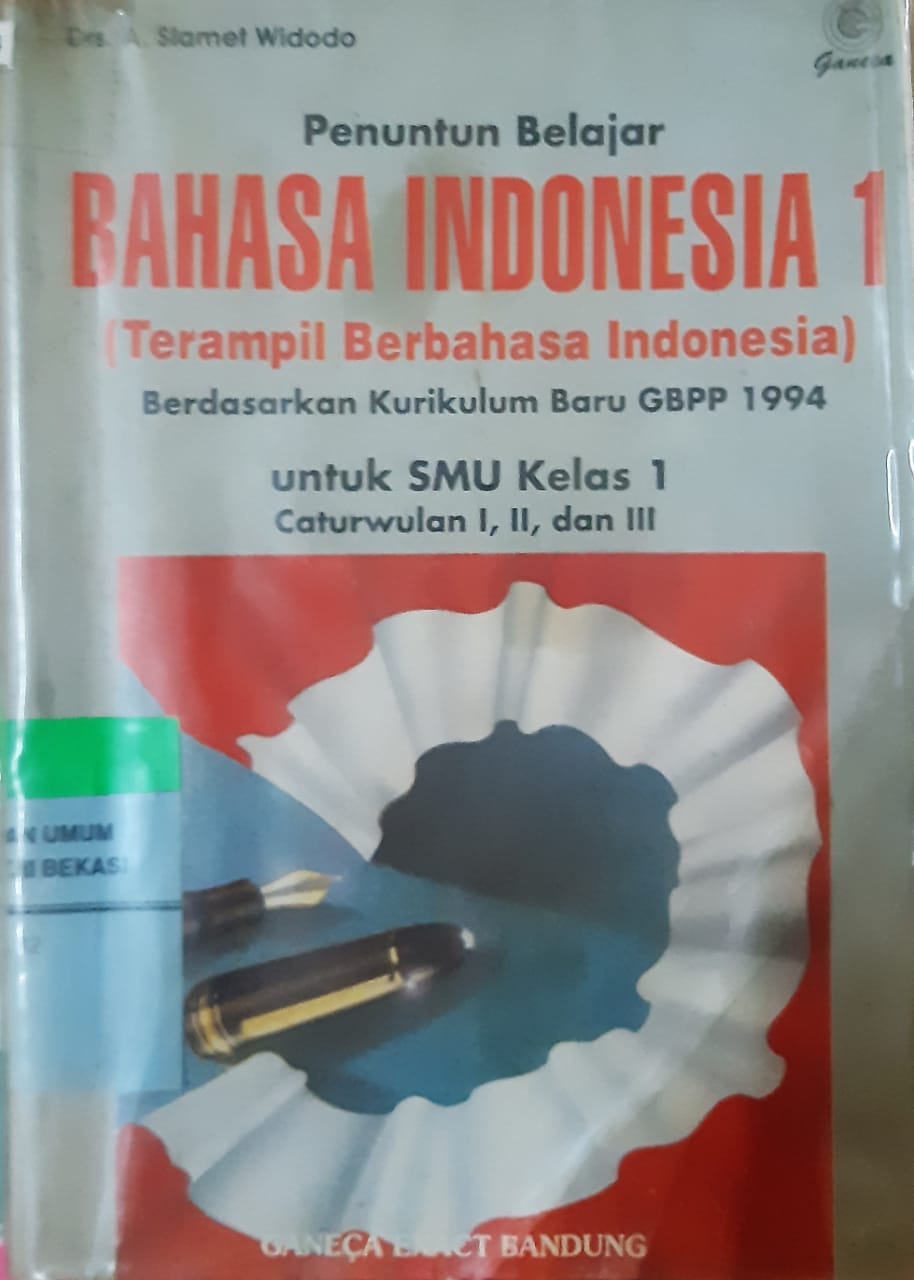Sampul Penuntun belajar bahasa Indonesia 1 berdasarkan kurikulum baru GBPP 1994 :  untuk SMU kelas 1 caturwulan I, II, dan III / A. Slamet Widodo; editor, R. Yudi Permadi, Roni Rusnandar