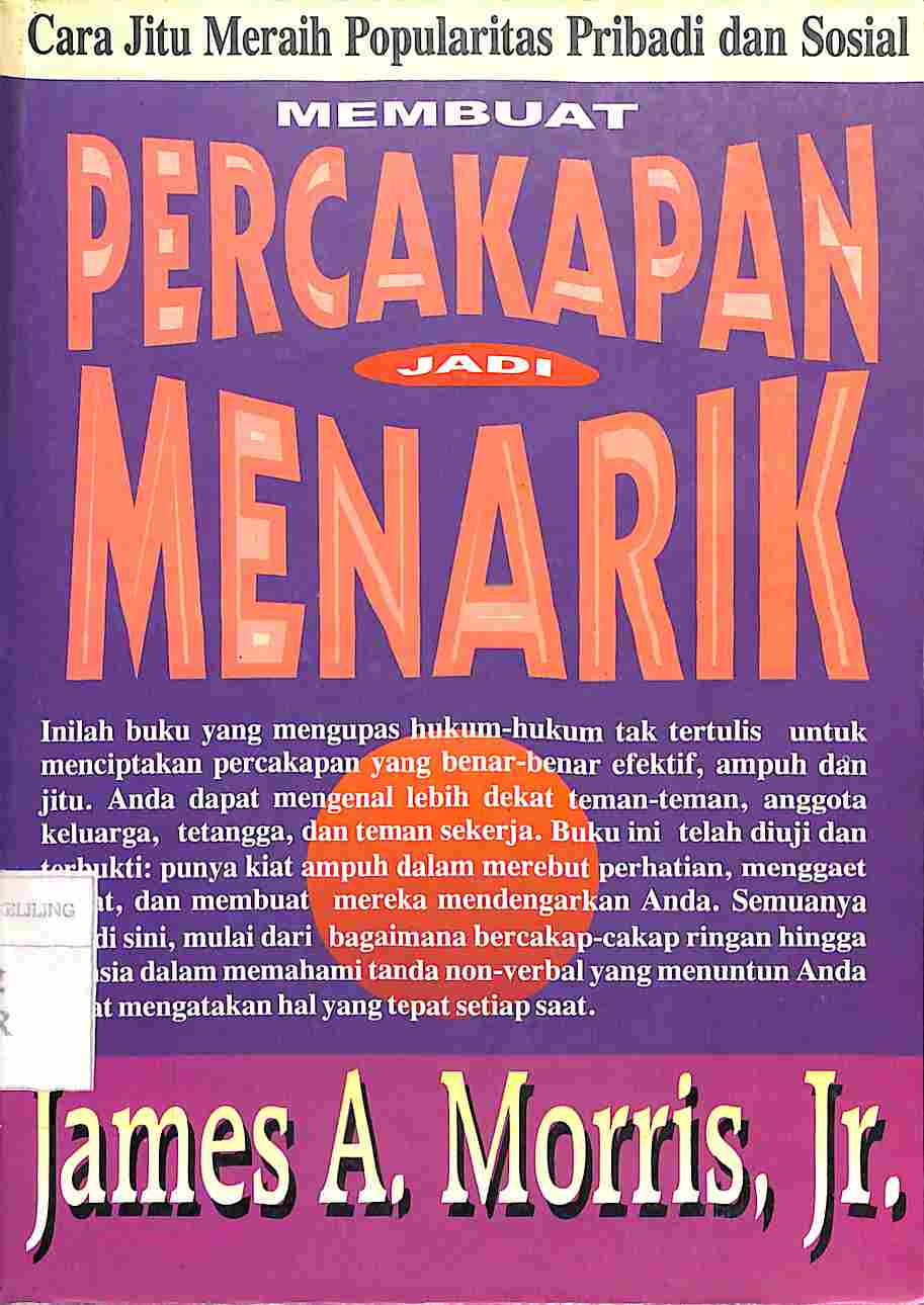 Sampul Cara jitu meraih popularitas pribadi dan sosial :  Membuat Percakapan Jadi Menarik / James A, Morris