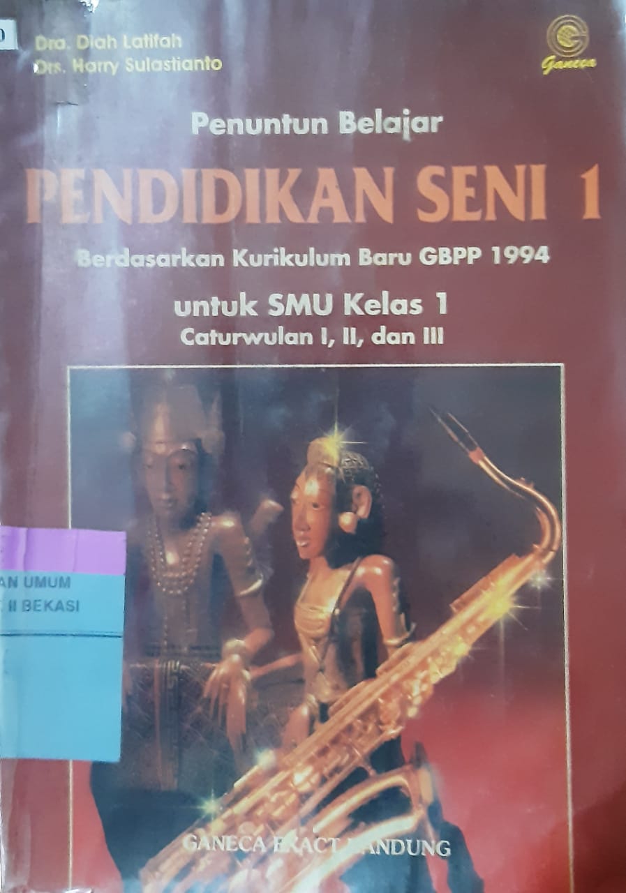Sampul Penuntun belajar pendidikan seni 1 berdasarkan kurikulum baru GBPP 1994 :  untuk SMU kelas 1 caturwulan I,II, dan III / Diah Latifah, Harry Sulastianto; editor, Roni Rusnandar