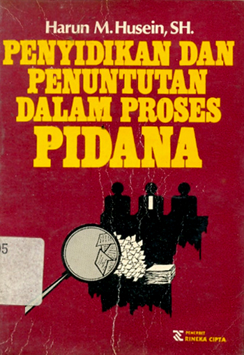 Sampul Penyidikan dan penuntutan dalam proses pidana / oleh Harun M. Husein