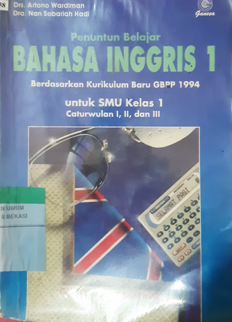 Sampul Penuntun belajar bahasa Inggris 1 berdasarkan kurikulum baru GBPP 1994 :  untuk SMU kelas 1 caturwulan I,II, dan III / Artono Wardiman, Nan Sobariah Hadi; editor Abdul Raup, Asep Hidayat