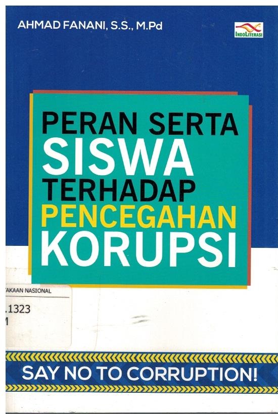 Sampul Peran Serta Siswa Terhadap Pencegahan Korupsi :  Say No To Coruption! / Ahmad Fanani