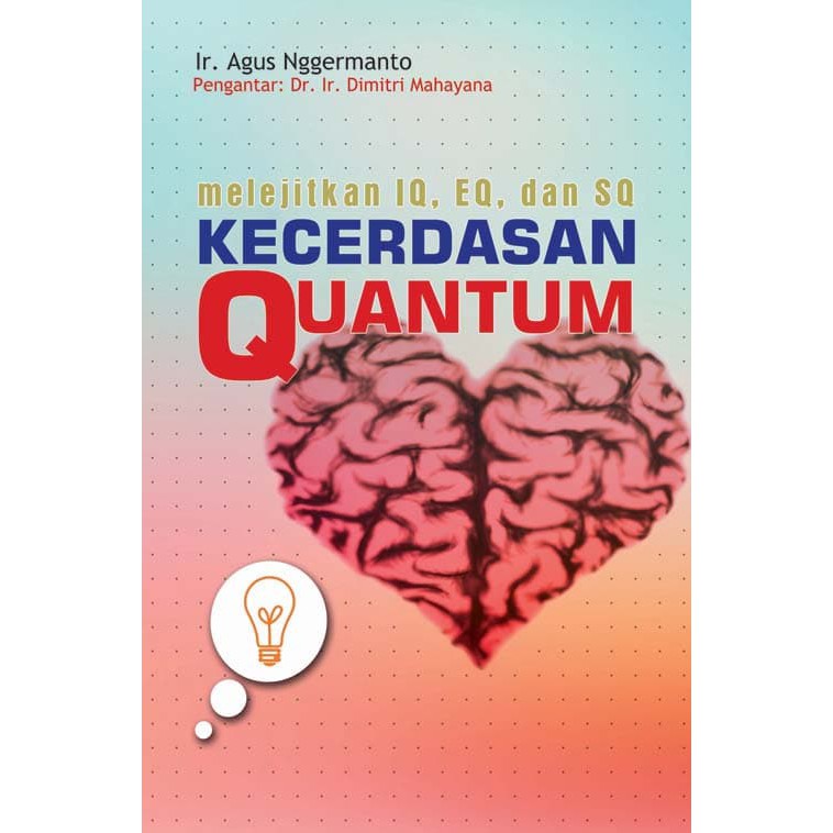 Sampul Kecerdasan quantum :  melejitkan IQ, EQ, dan SQ / Agus Nggermanto