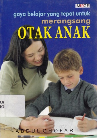 Sampul Gaya Belajar yang Tepat untuk Merangsang Otak Anak / Abdul Ghofar