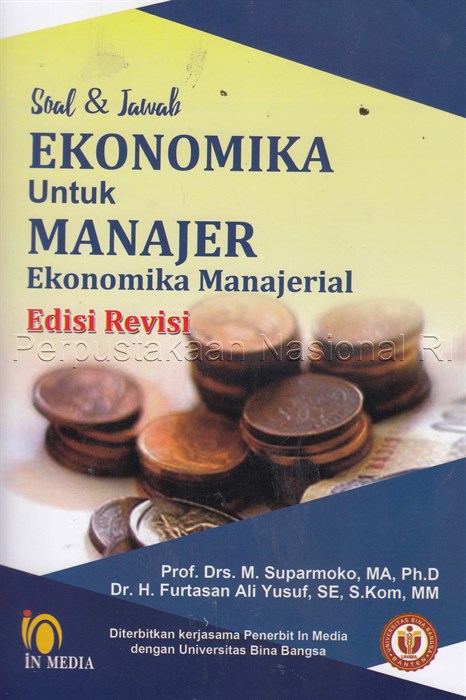 Sampul Soal & jawab ekonomika untuk manajer ekonomi manajerial / Prof. Drs. M. Suparmoko, MA, Ph.D., Dr. H. Furtasan Ali Yusuf, SE, S.Kom, MM Judul Asli