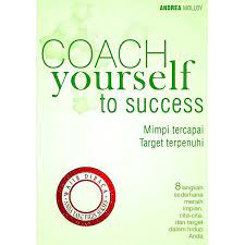 Sampul Coach Yourself To Succes :  Mimpi tercapai target terpenuhi / Molloy Andrea