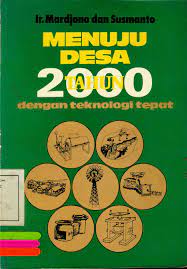 Sampul Menuju desa tahun 2000 dengan teknologi tepat / Mardjono