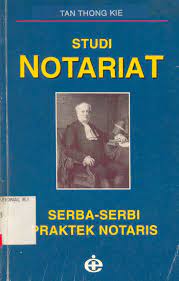 Sampul Studi notariat dan serba-serbi praktek notaris / Tan Thong Kie