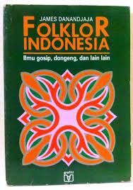Sampul Folklor Indonesia :  Ilmu Gosip, Dongeng, dan Lain Lain / James Danandjaja