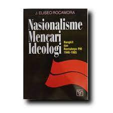 Sampul Nasionalisme Mencari Ideologi :  Bangkit dan Runtuhnya PNI 1946-1965 / J. Eliseo Rocamora
