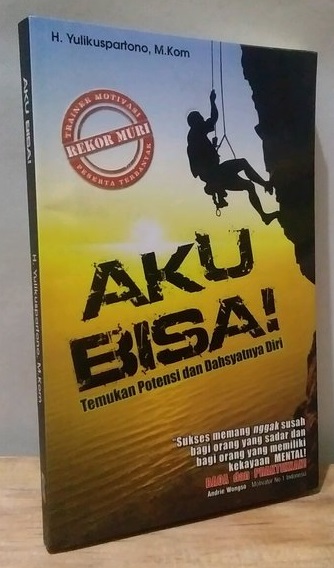 Sampul Aku bisa :  temukan potensi dan dahsyatnya diri / Yulikuspartono