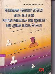 Sampul Perlawanan terhadap eksekusi grose akta serta putusan pengadilan dan arbitrase dan standar hukum eksekusi / M. Yahya Harahap