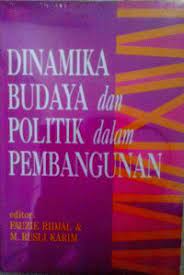 Sampul Dinamika budaya dan politik dalam pembangunan / Fauzie Ridjal