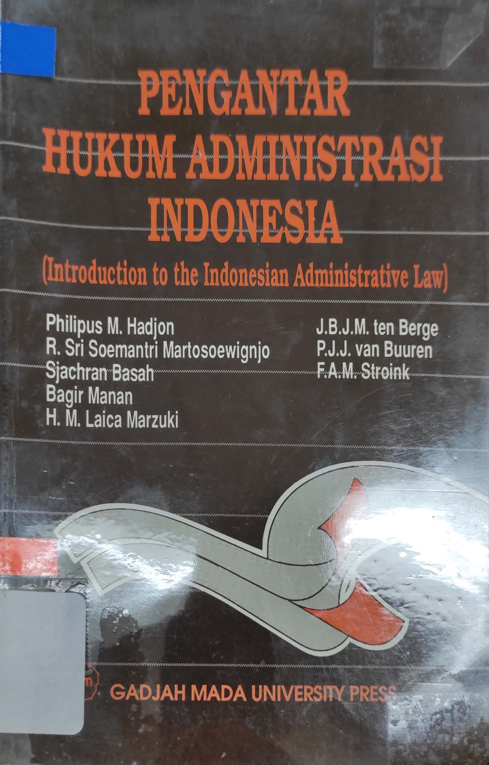 Sampul Pengantar hukum administrasi Indonesia :  (Introduction to the Indonesian Administrative Law) / Philipus M. Hadjon