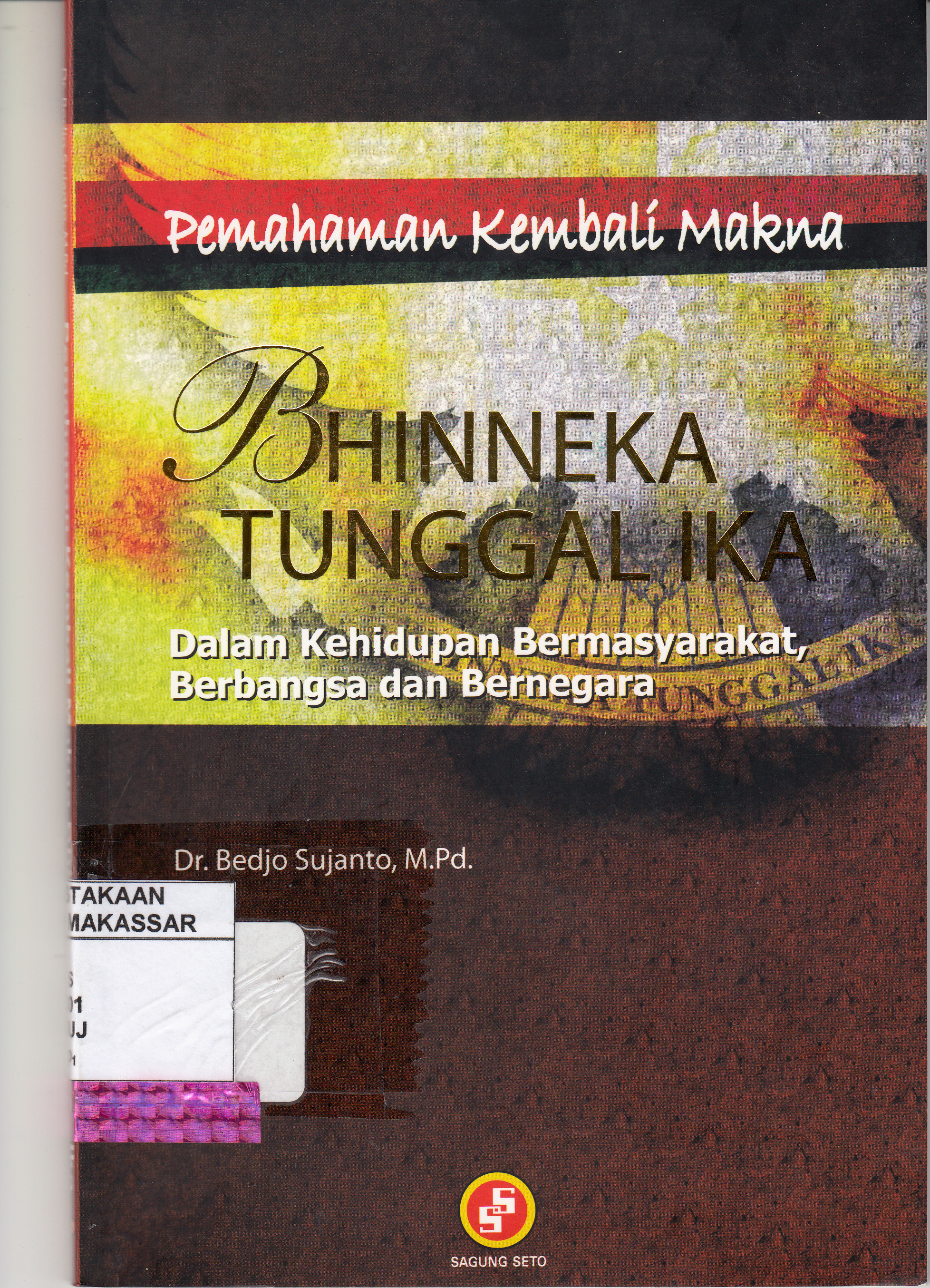 Sampul Pemahaman Kembali Makna Bhinneka Tunggal Ika :  Dalam Kehidupan Bermasyarakat, Berbangsa dan Bernegara / Bedjo Sujanto