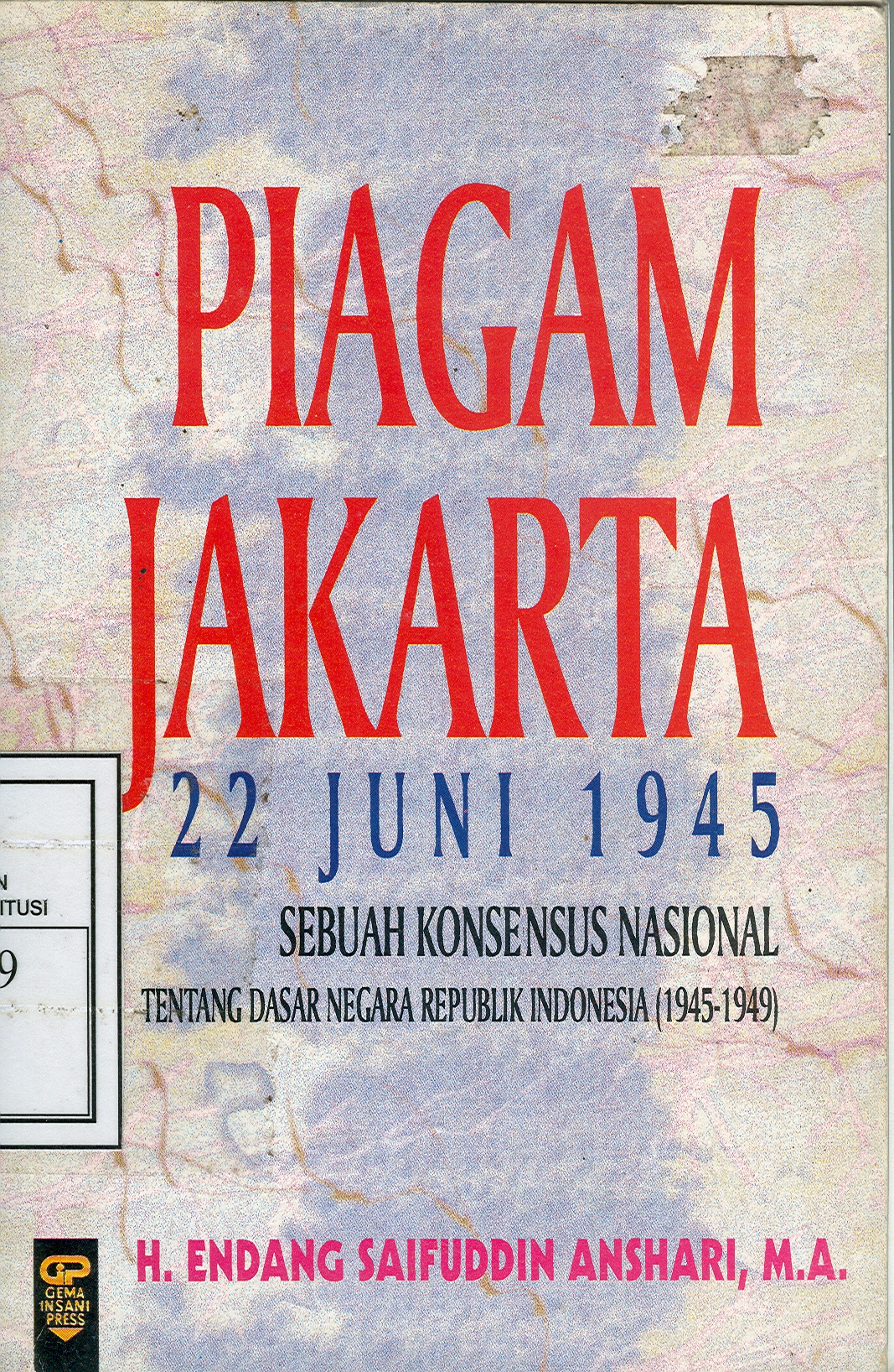 Sampul Piagam Jakarta 22 Juni 1945 :  sebuah konsensus nasional tentang Dasar Negara Republik Indonesia (1945-1959) / Endang Saifuddin Anshari