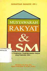 Sampul Musyawarah Rakyat & LSM :  (Sebuah Pengalaman Pengorganisasian Rakyat Yang Dilakukan LSM) / Editor / Sabastian Saragih