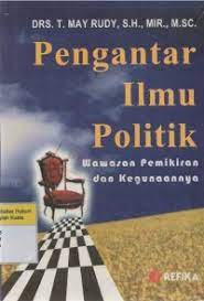 Sampul Pengantar Ilmu politik :  Wawasan pemikiran dan kegunaannya / May Rudy