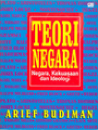 Sampul Teori Negara :  Negara, Kekuasaan Dan Ideologi / Budiman, Arief