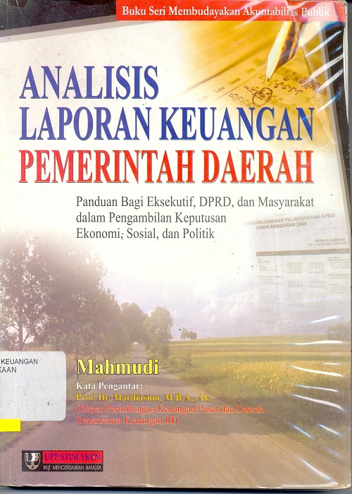 Sampul Analisis laporan keuangan pemerintah daerah :  panduan bagi eksekutif, DPRD dan masyarakat / Mahmudi