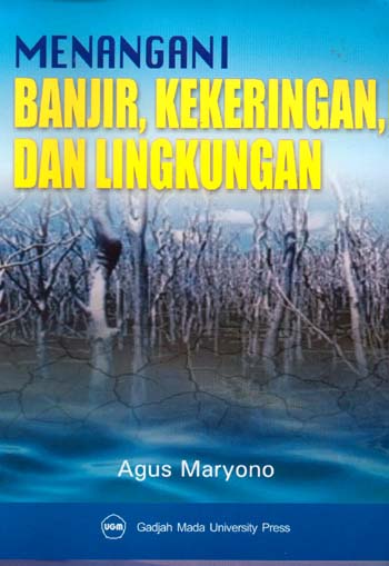 Sampul Menangani banjir, kekeringan, dan lingkungan / Agus Maryono
