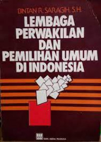 Sampul Lembaga Perwakilan Dan Pemilihan Umum Di Indonesia / Bintan R. Saragih