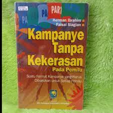 Sampul Kampanye tanpa kekerasan pada pemilu :  suatu format kampanye yang harus dibakukan untuk setiap pemilu / Herman Ibrahim, Faisal Siagian