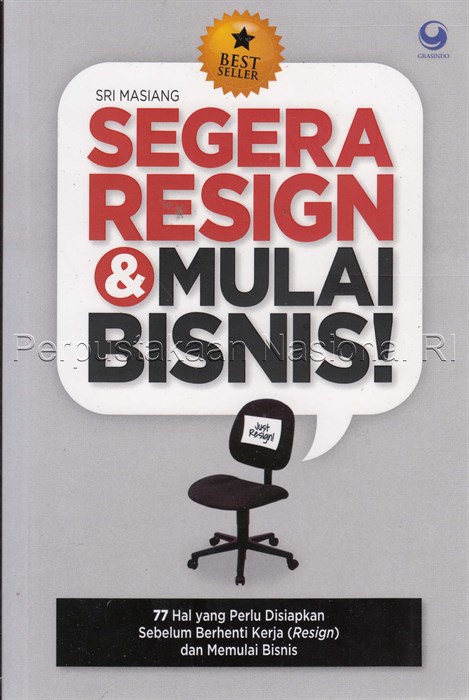 Sampul Segera resign & mulai bisnis! :  77 hal yang perlu dipersiapkan sebelum berhenti kerja (resign) dan memulai bisnis / Sri Masiang