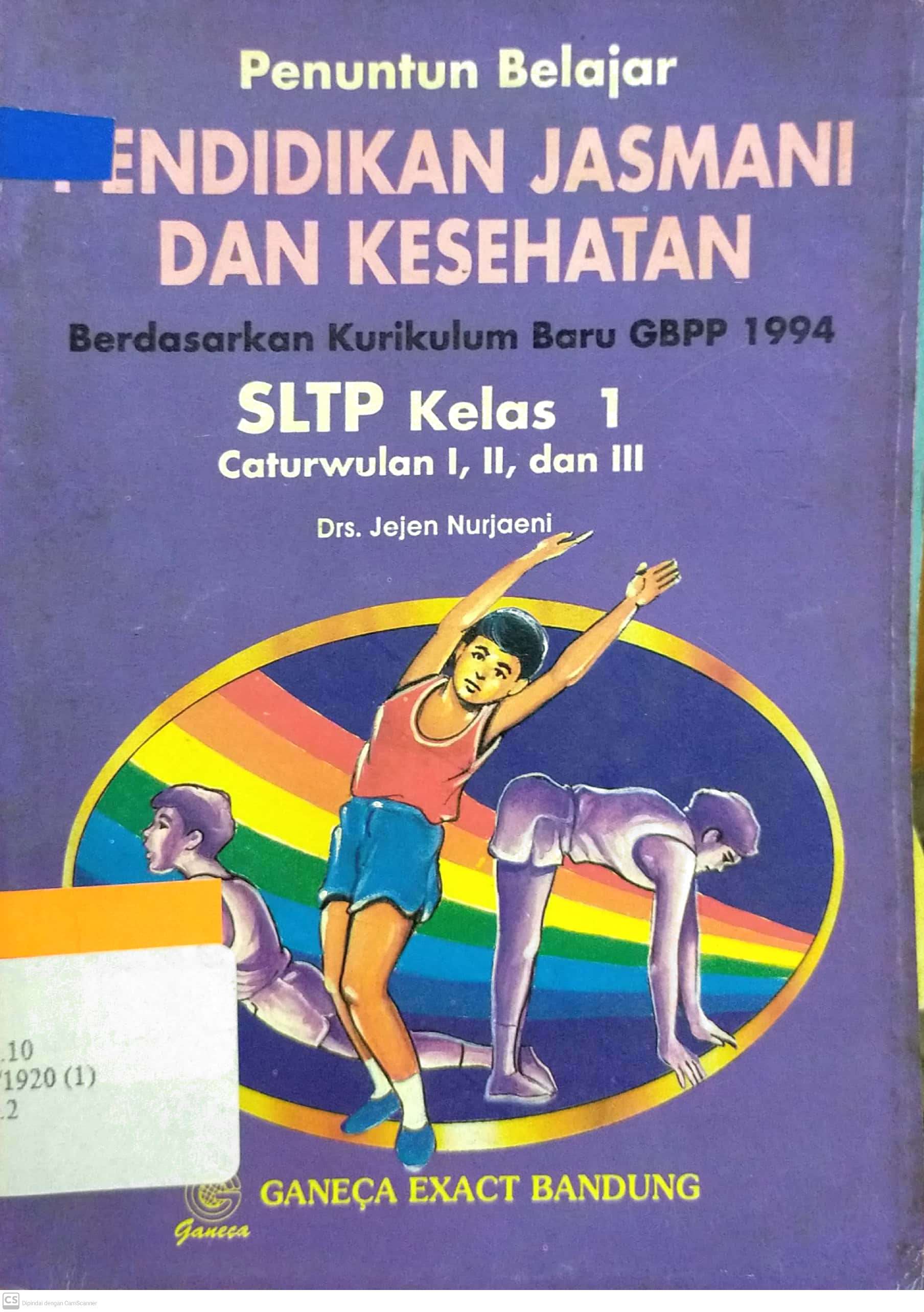 Sampul Penuntun belajar pendidikan jasmani dan kesehatan :  berdasarkan kurikulum baru GBPP 1994 SLTP kelas 1 caturwulan I,II dan III / Jejen Nurjaeni