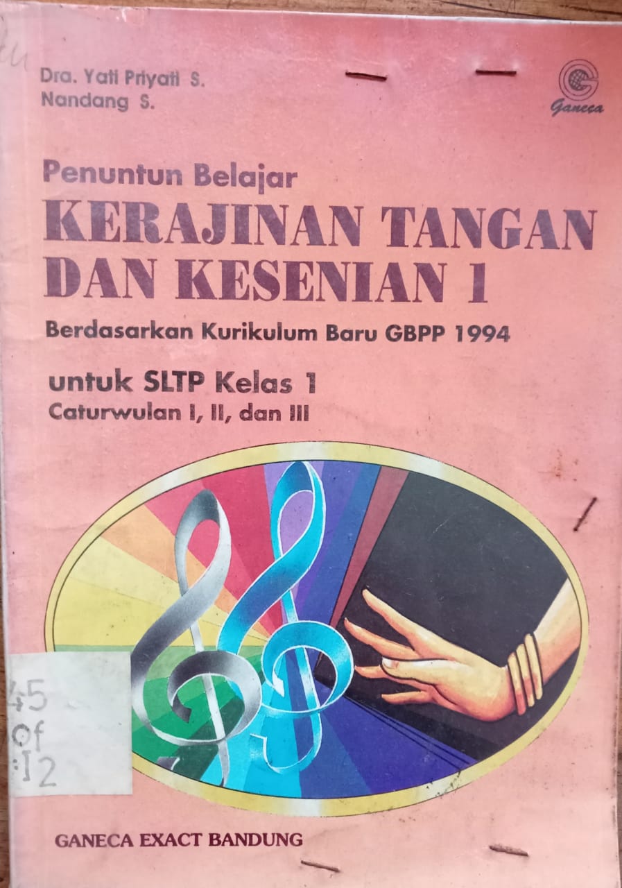 Sampul Penuntun belajar kerajinan tangan dan kesenian 1 :  berdasarkan kurikulum baru GBPP 1994 untuk SLTP kelas 1 caturwulan I,II dan III / Yati Priyati S.