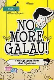 Sampul No More Galau :  Saatnya yang muda jadi bijaksana / Rico