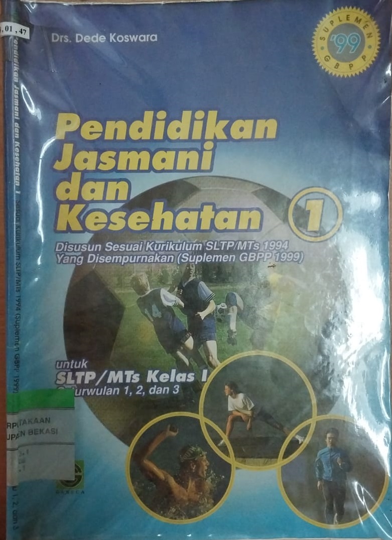 Sampul Pendidikan jasmani dan kesehatan 1 untuk SLTP/MTs kelas I caturwulan 1,2,dan 3 :  disusun sesuai kurikulum SLTP/MTs 1994 yang disempurnakan (suplemen GBPP 1999) / Dede Koswara