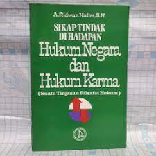 Sampul Sikap tindak di hadapan hukum negara dan hukum karma :  (suatu tinjauan filsafat hukum) / Ridwan Halim, A.