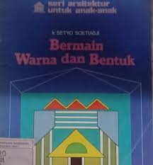 Sampul Bermain warna dan bentuk / Setyo Soetiadji