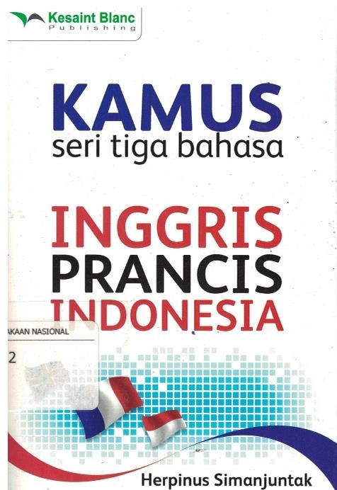 Sampul KAMUS seri tiga bahasa INGGRIS PRANCIS INDONESIA (Edisi Revisi) / Herpinus Simanjuntak