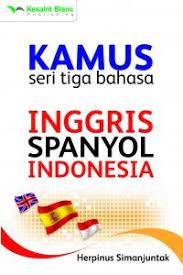 Sampul Kamus Seri Tiga Bahasa Inggris Spanyol Indonesia (Edisi revisi) / Herpinus Simanjuntak