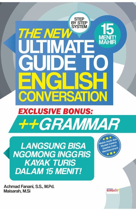 Sampul The New Ultimate Guide To English Conversation :  Langsung Bisa Ngomong Inggris Kayak Turis dalam 15 Menit / Achmad Fanani dan Maisarah