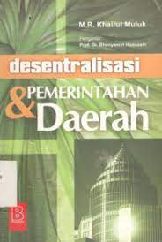 Sampul Desentralisasi & Pemerintahan Daerah / Khairul Muluk M.R