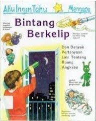 Sampul Aku ingin tahu mengapa bintang berkelip :  dan banyak pertanyaan lain tentang ruang angkasa / Carole Stott; penerjemah, Joni Setiawan; editorial manager, Herawati Harun