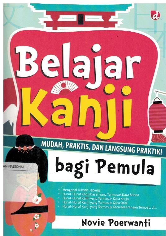 Sampul Belajar Kanji :  Mudah, Praktis, dan Langsung Praktis! Bagi Pemula / Novie Poerwanti