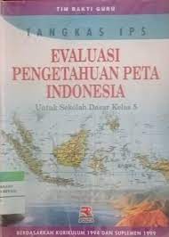 Sampul Tangkas IPS evaliasi pengetahuan peta indonesia Untuk Sekolah Dasar kelas 5 / Tim Bakti Guru