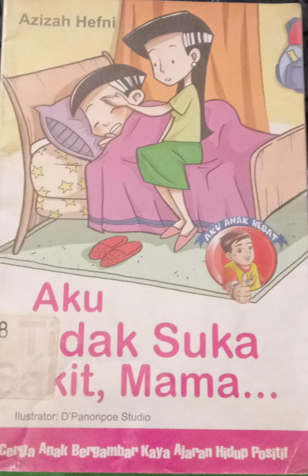 Sampul Aku tidak suka sakit, mama / Azizah Hefni