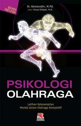 Sampul Psikologi olahraga :  Latihan keterampilan mental dalam olahragan kompetitif / Komarudin