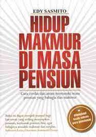 Sampul Hidup makmur di masa pensiun / Edy Sasmito