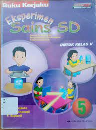 Sampul Eksperimen Sains SD :  Sarana Evaluasi dan Pengembangan Keterampilan Pengetahuan Alam Untuk Kelas v / Teguh Irianto