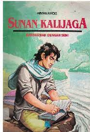Sampul Sunan Kalijaga :  Berdakwah dengan seni / Arman Arroisi