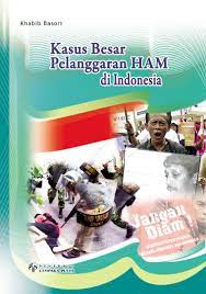Sampul Kasus besar pelanggaran HAM di indonesia / Khabib basori