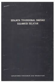 Sampul Senjata tradisional daerah sulawesi selatan / Depatemen Pendidikan dan Budaya