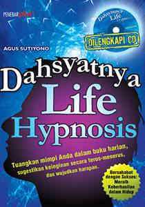 Cover Dahsyatnya life hypnosis / Agus sutiyono