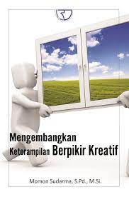 Sampul Mengembangkan keterampilan berfikir kreatif / Momon sudarma